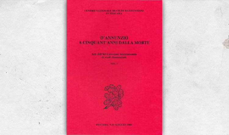 Dâ€™Annunzio a cinquantâ€™anni dalla morte