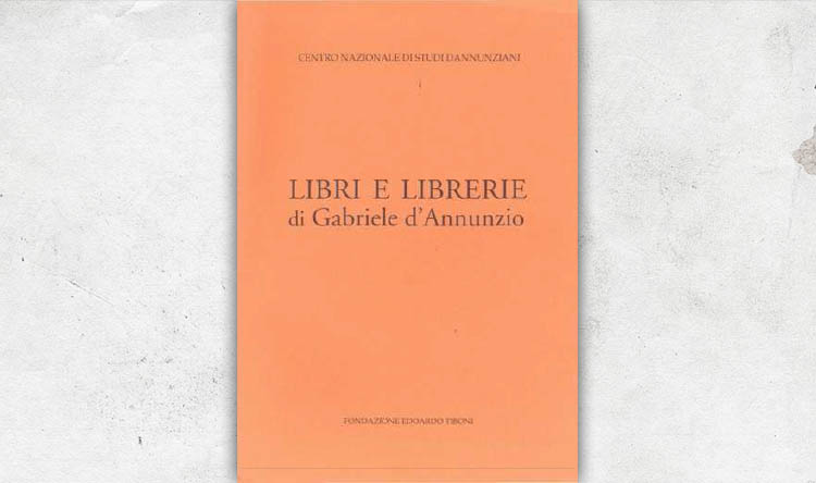 Libri e librerie di Gabriele dâ€™Annunzio